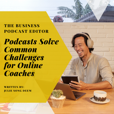 Podcasts Solve Common Challenges for Online Coaches