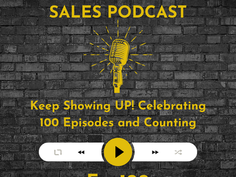 100 - Keep Showing UP! Celebrating 100 Episodes and Counting