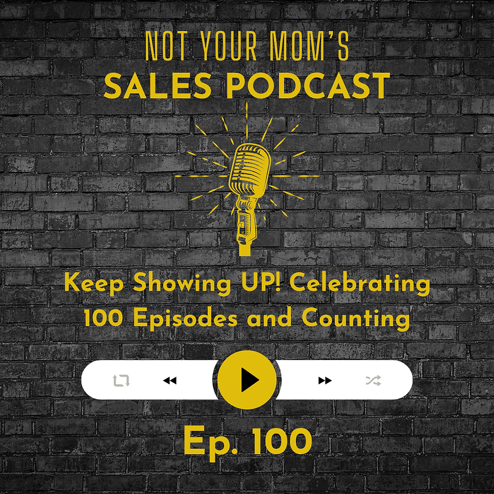 100 - Keep Showing UP! Celebrating 100 Episodes and Counting