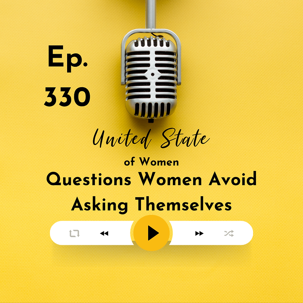 330 - Questions Women Avoid Asking Themselves