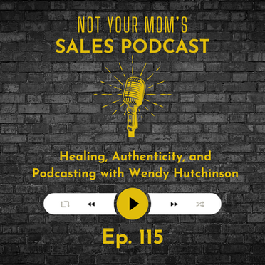 115 - Healing, Authenticity, and Podcasting with Wendy Hutchinson
