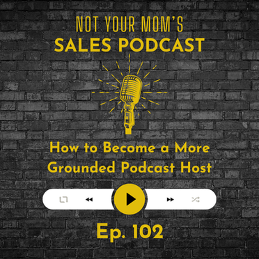 102 - How to Become a More Grounded Podcast Host