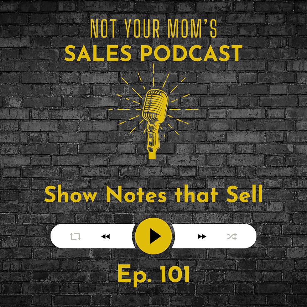 101 - Show Notes that Sell