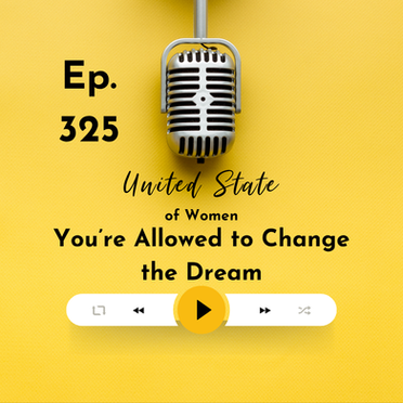 325 - You’re Allowed to Change the Dream