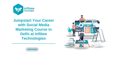 Jumpstart Your Career with Social Media Marketing Course in Delhi at Infibee Technologies