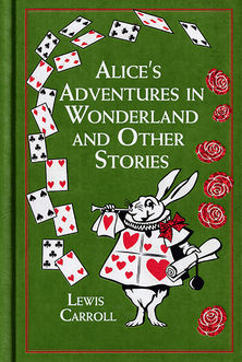 Alice's Adventures in Wonderland and Other Stories - John Tenniel