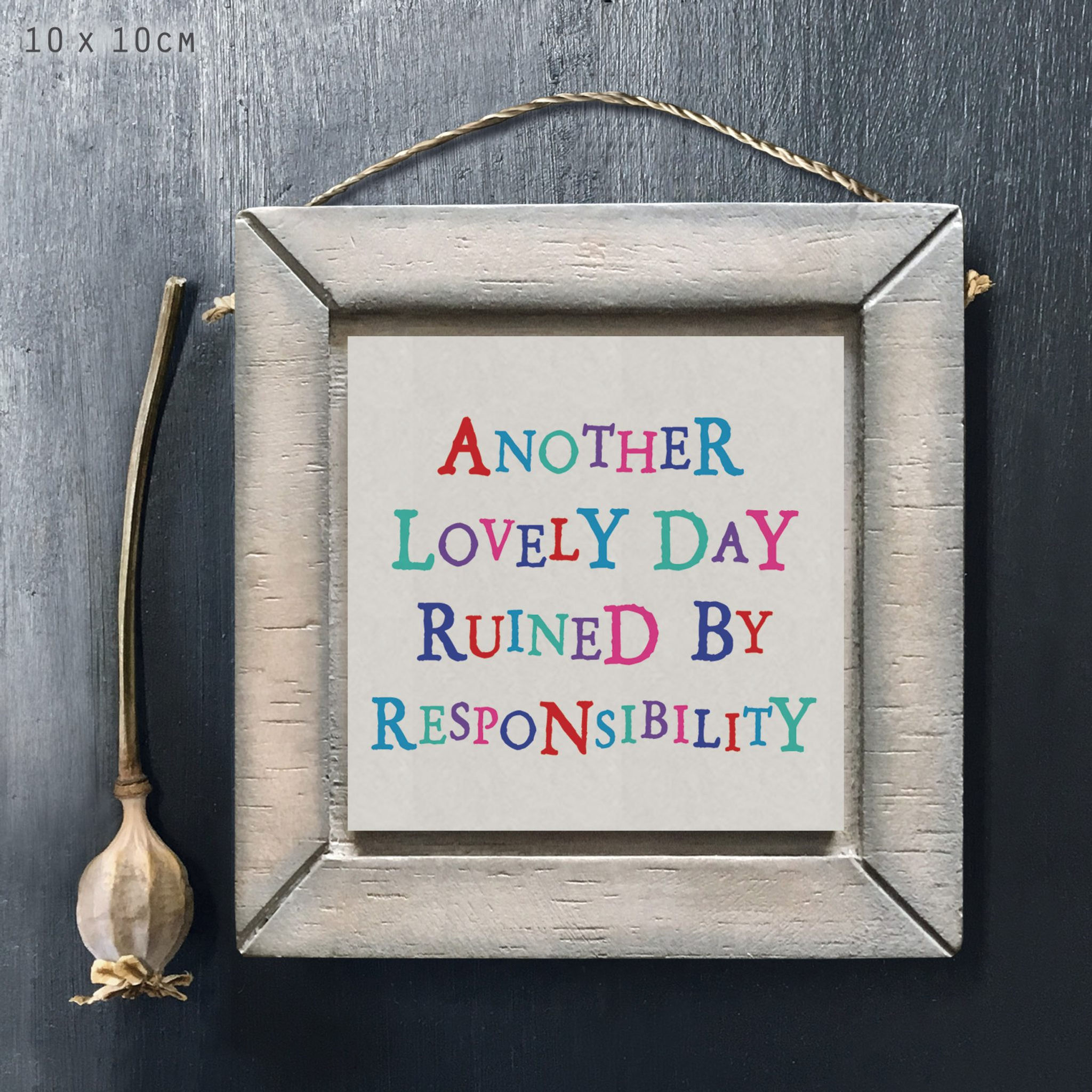 East of India Wood Block sign, "Another lovely day ruined by responsibility"