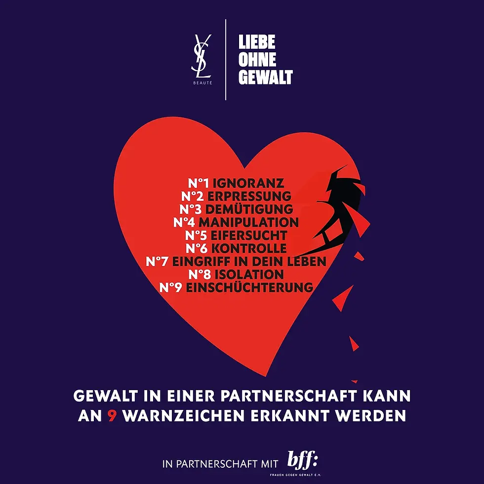 Grafik mit der Aufschrift „Liebe ohne Gewalt“ zeigt ein rotes, zerbrochenes Herz vor dunklem Hintergrund. Im Herz stehen neun Warnzeichen für Gewalt in Beziehungen, darunter Ignoranz, Erpressung, Manipulation und Einschüchterung. Darunter der Hinweis, dass Gewalt an neun Warnzeichen erkannt werden kann, sowie Logos von YSL Beauté und bff.