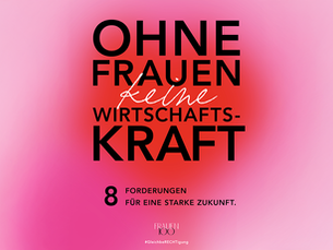Grafik mit pink-rotem Farbverlauf und der Aufschrift „Ohne Frauen keine Wirtschaftskraft“ sowie dem Hinweis „8 Forderungen für eine starke Zukunft“.
