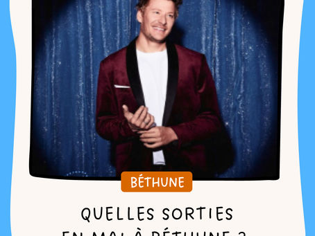 Quelles sorties à Béthune, près de chez nous, en mai ?