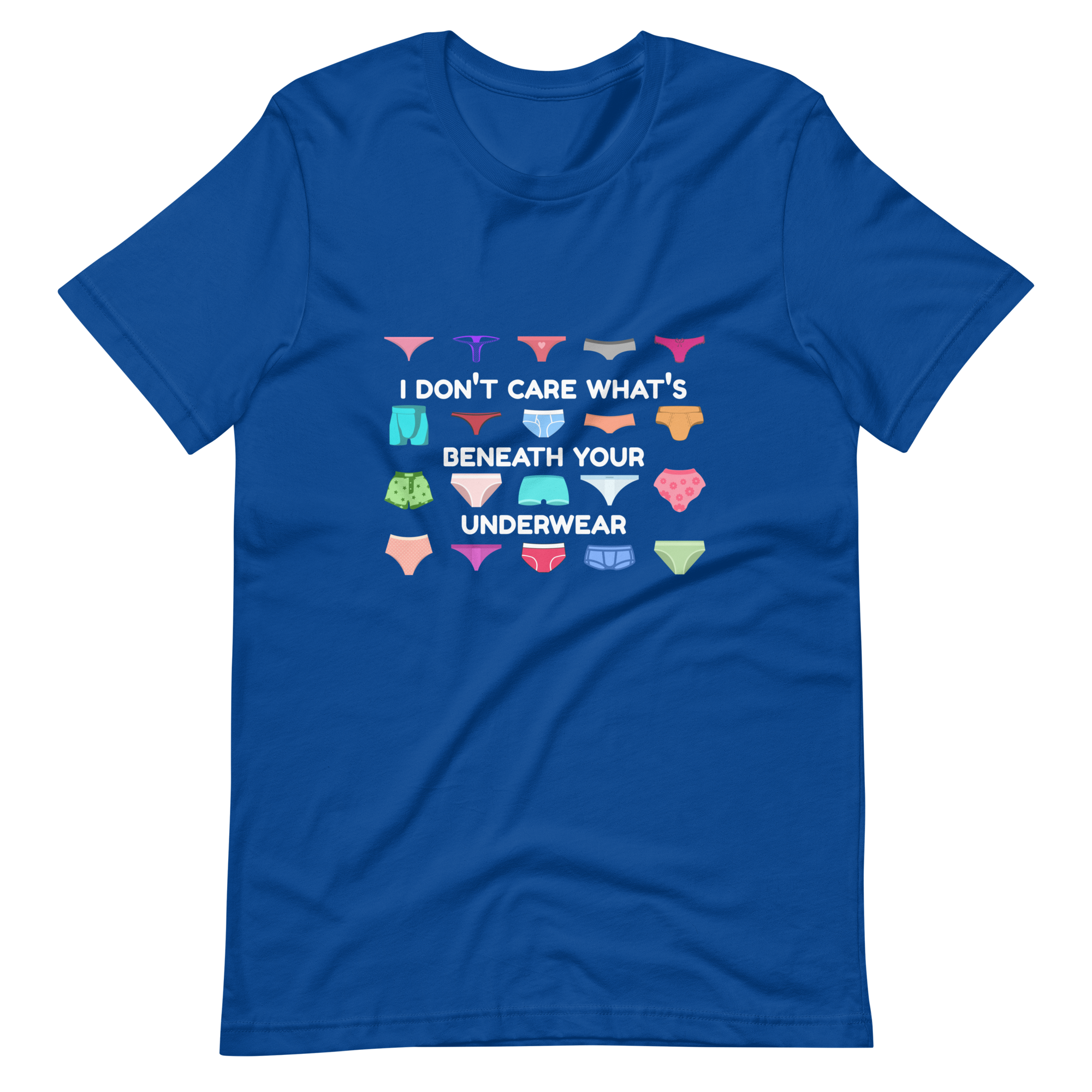 I Don't Care What's Beneath Your Underwear