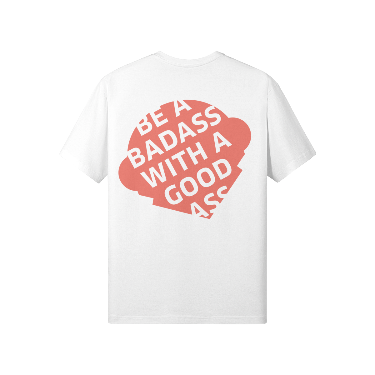 BE A BADASS (classic fit)