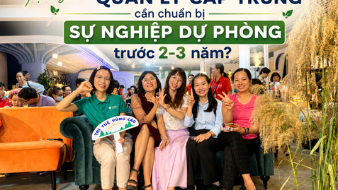 Tại sao quản lý cấp trung cần chuẩn bị sự nghiệp dự phòng trước 2-3 năm?