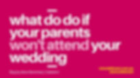 What to do if your parents won't attend your wedding