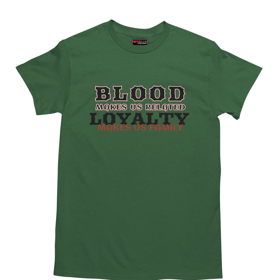 Loyalty Makes Us Family, forest green Tee