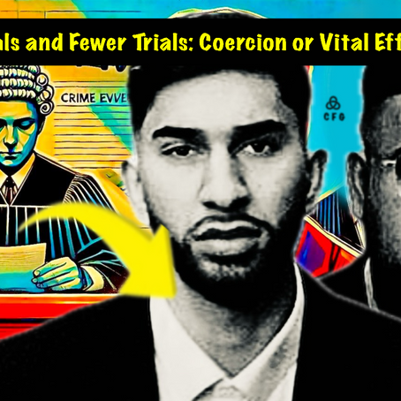 “More Plea Deals and Fewer Trials: Threat To Justice or Vital Efficiency Drive?”