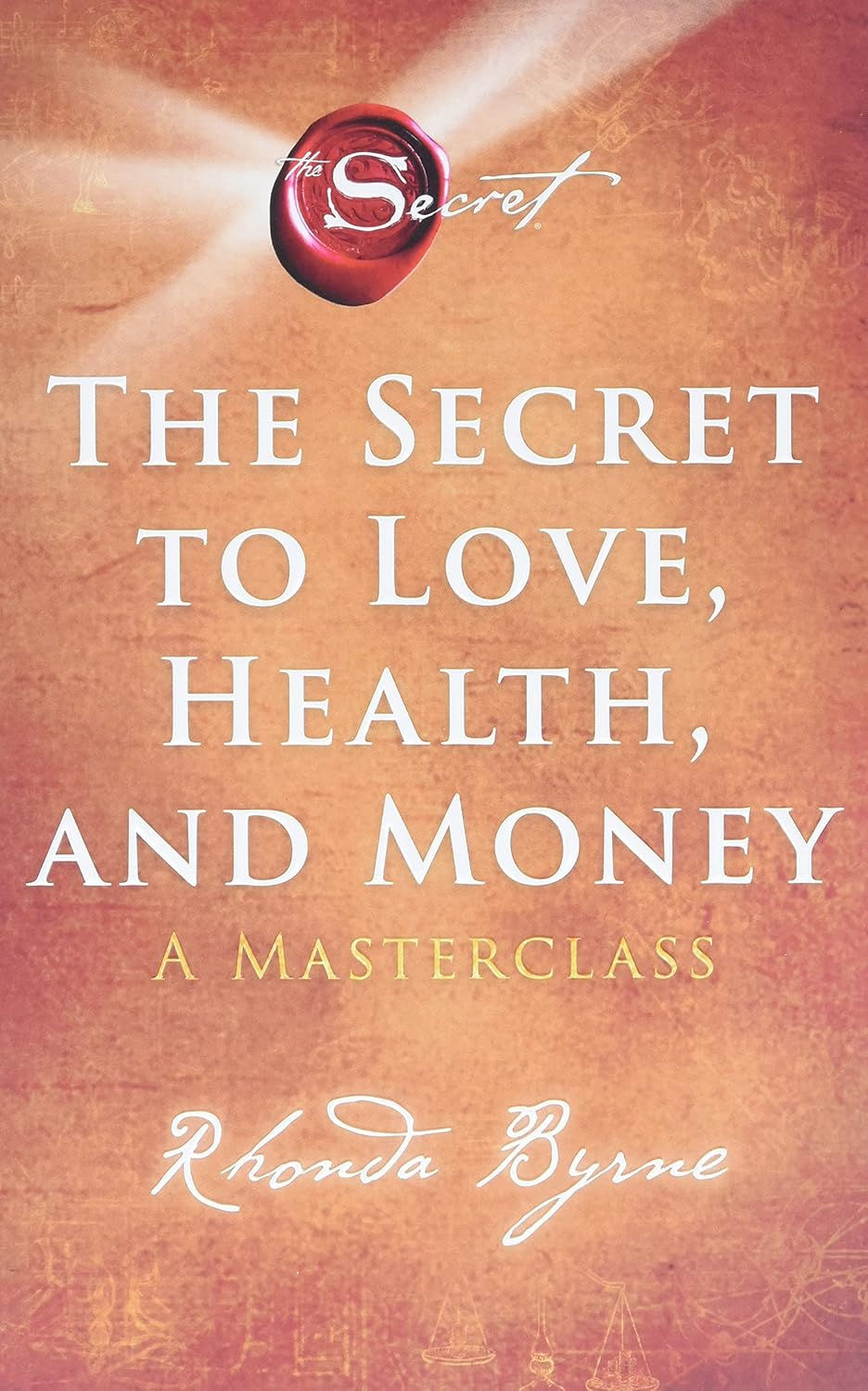 The Secret to Love, Health and Money by Rhonda Byrne