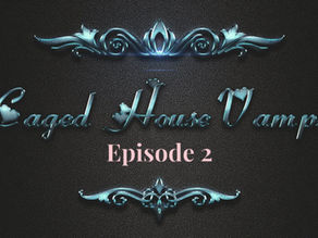 Caged House Vampires - Episode 2