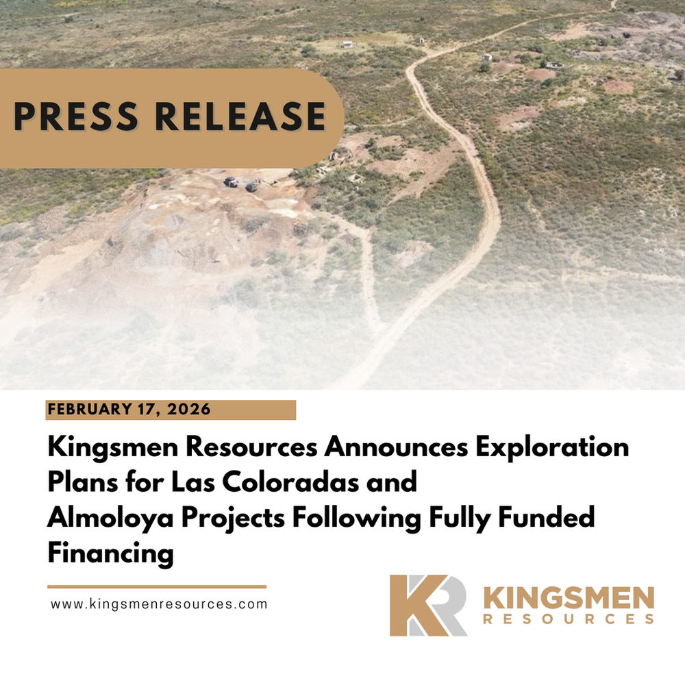 Kingsmen Resources Announces Exploration Plans for Las Coloradas and Almoloya Projects Following Fully Funded Financing
