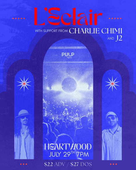 l'eclair with support from charlie chimi and j2. presented by pulp arts at heartwood soundstage on july 29th at 7pm. $22 in advance and $27 day of show.