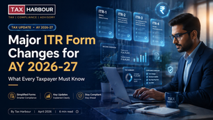 Major ITR Form Changes for AY 2026-27: What Every Taxpayer Must Know