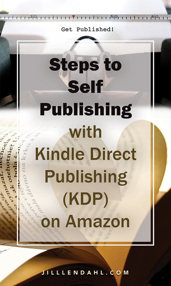 Steps to Self-Publishing with Kindle Direct Publishing (KDP) on Amazon