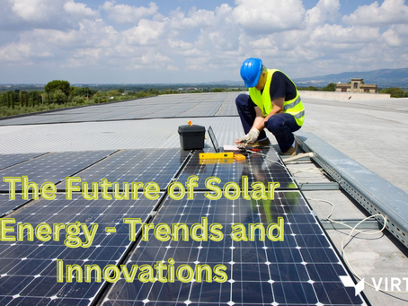 The Future of Solar Energy: Trends and Innovations