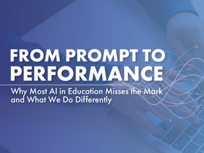 From Prompt to Performance: Why Most AI in Education Misses the Mark and What We Do Differently