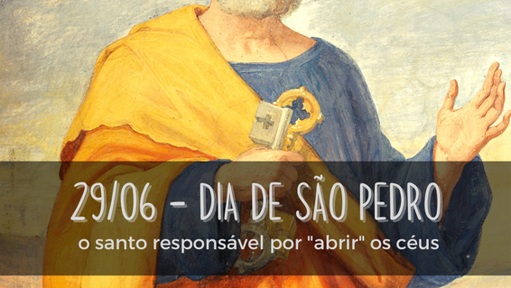 29/06 - Dia de São Pedro: o alicerce da igreja católica