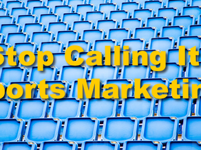 Stop Calling It "Sports Marketing"