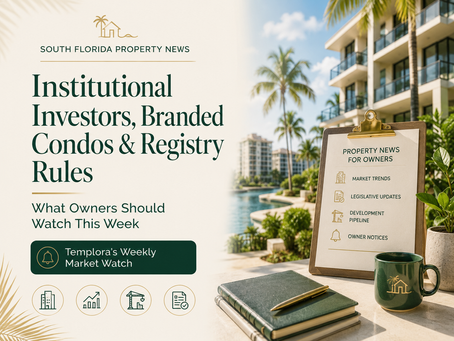 South Florida property news cover with waterfront condo community, owner checklist, notebook, and market update visuals for institutional investors, branded condos, and registry rules.