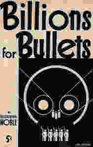 Billions for Bullets was an anti-war publication.