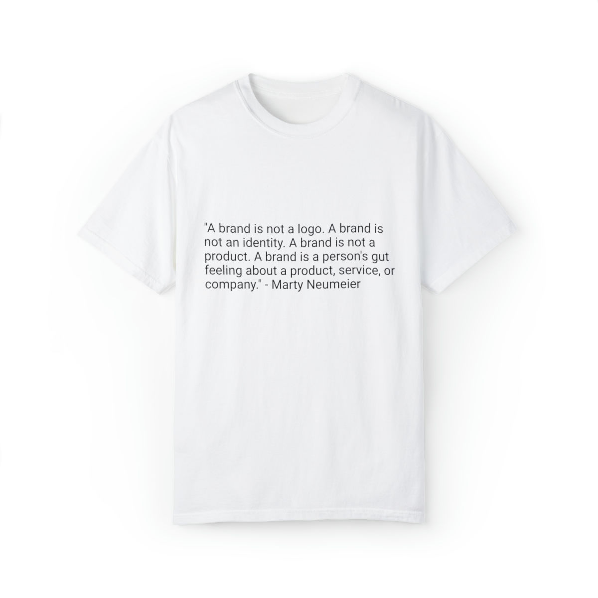 "A brand is not a logo ..." - Marty Neumeier - Unisex Garment-Dyed T-shirt