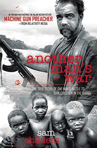 Another Man'S War: The True Story Of One Man'S Battle To Save Children In The Su