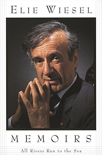 All Rivers Run To The Sea: Memoirs (Memoirs Of Elie Wiesel)