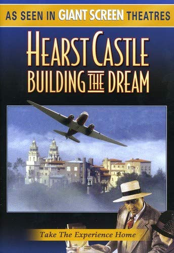 Hearst Castle: Building The Dream
