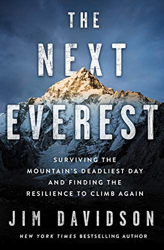 The Next Everest: Surviving The Mountain'S Deadliest Day And Finding The Resilie