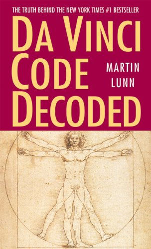 Da Vinci Code Decoded: The Truth Behind The New York Times #1 Bestseller