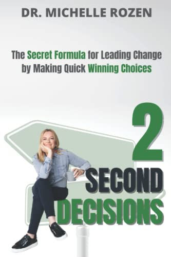 2 Second Decisions: The Secret Formula For Leading Change By Making Quick Winnin