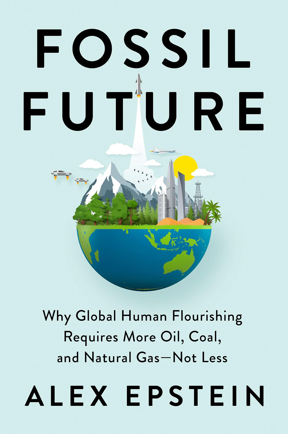 Thumbnail: Fossil Future: Why Global Human Flourishing Requires More Oil, Coal, And Natural