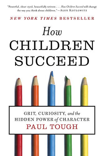 How Children Succeed: Grit, Curiosity, And The Hidden Power Of Character