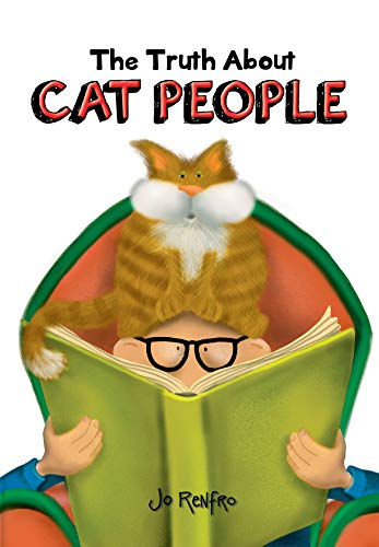 The Truth About Cat People By Jo Renfro, A Cute And Funny Gift Book For Someone