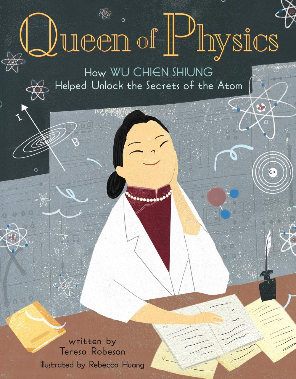 Queen of Physics: How Wu Chien Shiung Helped Unlock the Secrets of the Atom (Peo