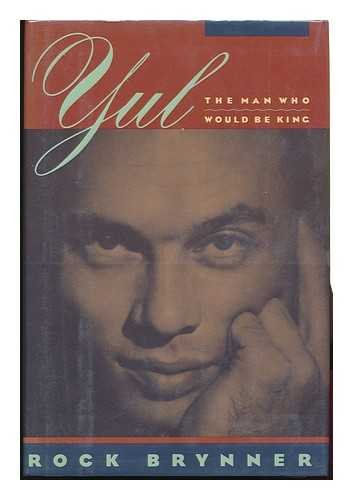 Yul: The Man Who Would Be King : A Memoir Of Father And Son