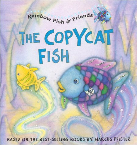 The Copycat Fish (Rainbow Fish and Friends)
