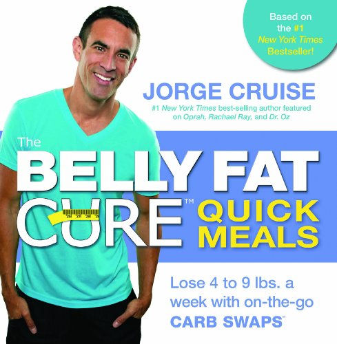The Belly Fat Cure Quick Meals: Lose 4 To 9 Lbs. A Week With On-The-Go Carb Swap