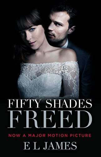 Fifty Shades Freed (Movie Tie-in Edition): Book Three of the Fifty Shades Trilog