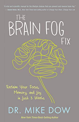 The Brain Fog Fix: Reclaim Your Focus, Memory, and Joy in Just 3 Weeks
