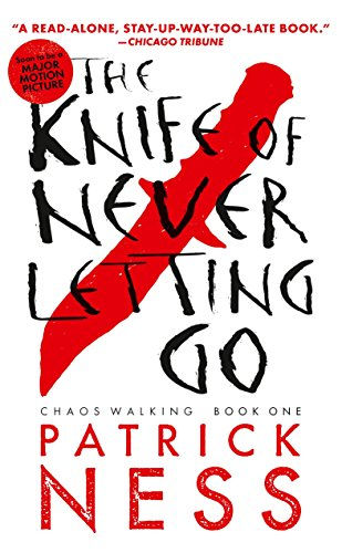 The Knife Of Never Letting Go (With Bonus Short Story): Chaos Walking: Book One