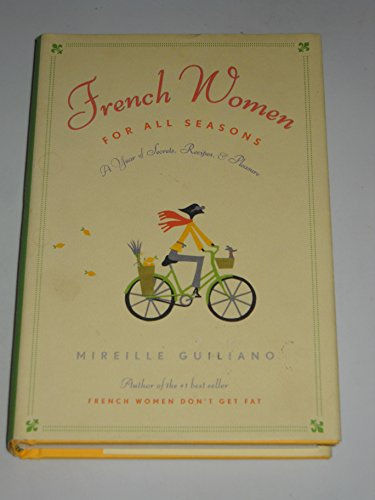 French Women For All Seasons: A Year Of Secrets, Recipes, And Pleasure